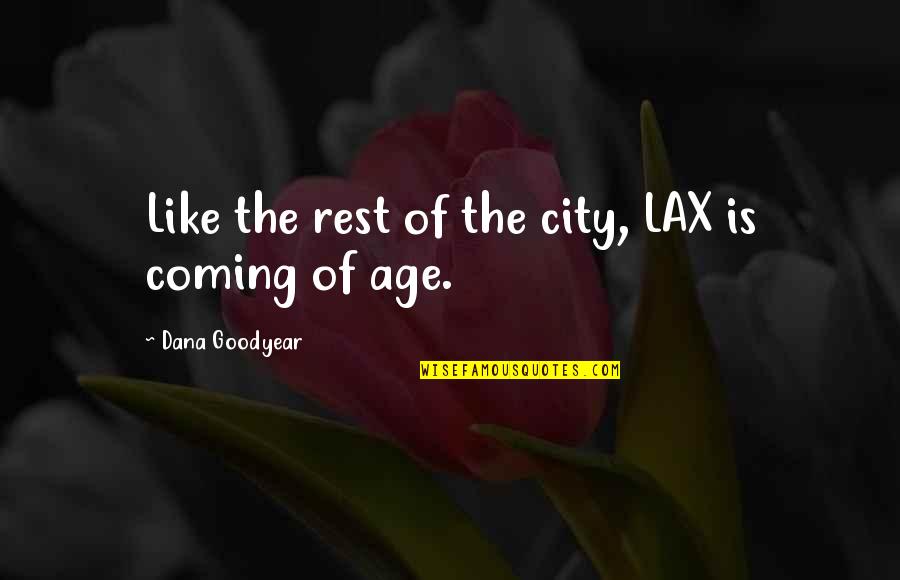 Zephyrs Stadium Quotes By Dana Goodyear: Like the rest of the city, LAX is Zephyrs Stadium Quotes By Dana Goodyear: Like the rest of the city, LAX is