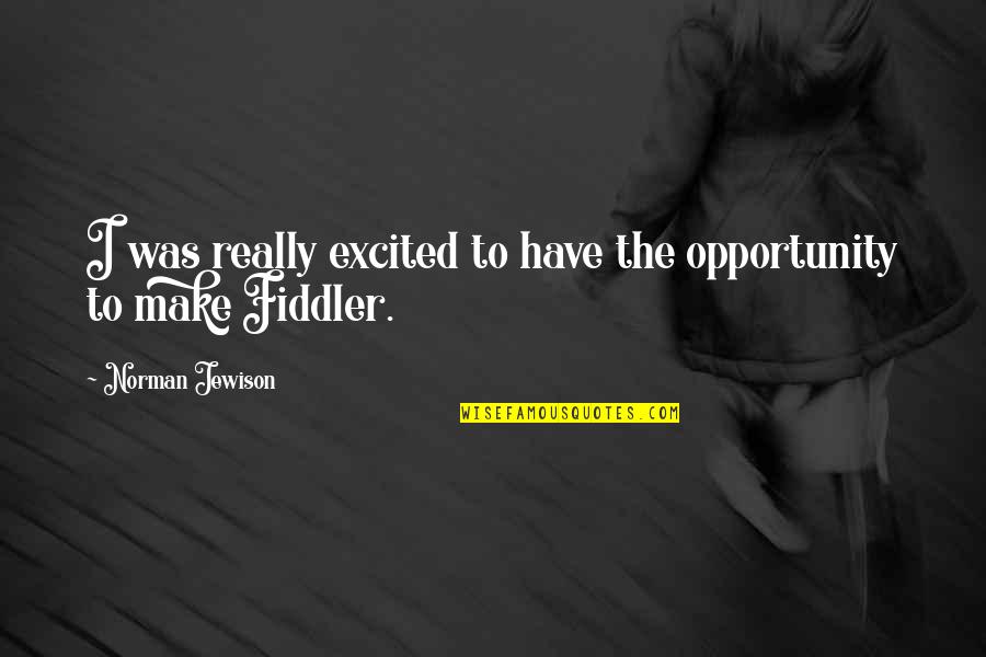 Zephyrus Aviation Quotes By Norman Jewison: I was really excited to have the opportunity Zephyrus Aviation Quotes By Norman Jewison: I was really excited to have the opportunity