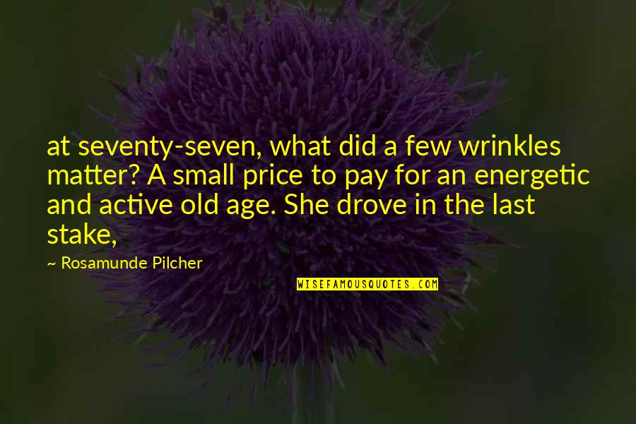 Zephyrus Quotes By Rosamunde Pilcher: at seventy-seven, what did a few wrinkles matter?