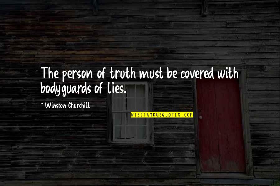 Zeppoli Quotes By Winston Churchill: The person of truth must be covered with Zeppoli Quotes By Winston Churchill: The person of truth must be covered with