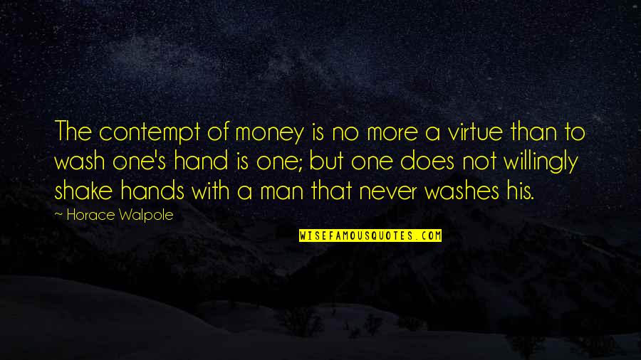 Zeps Menu Quotes By Horace Walpole: The contempt of money is no more a