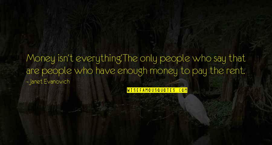 Zequinha Age Quotes By Janet Evanovich: Money isn't everything.'The only people who say that Zequinha Age Quotes By Janet Evanovich: Money isn't everything.'The only people who say that
