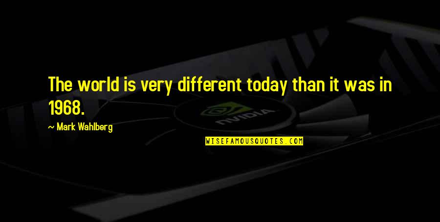 Zer0 Idle Quotes By Mark Wahlberg: The world is very different today than it