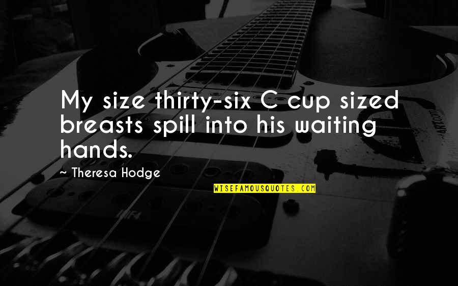 Zerabruk Amharic Music Youtube Quotes By Theresa Hodge: My size thirty-six C cup sized breasts spill