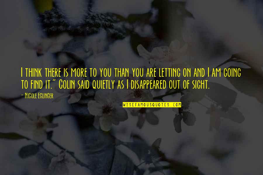 Zerafet Nedir Quotes By Nicole Eglinger: I think there is more to you than Zerafet Nedir Quotes By Nicole Eglinger: I think there is more to you than