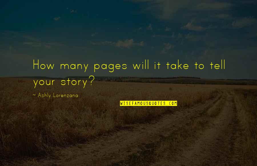 Zerega Dayhab Quotes By Ashly Lorenzana: How many pages will it take to tell