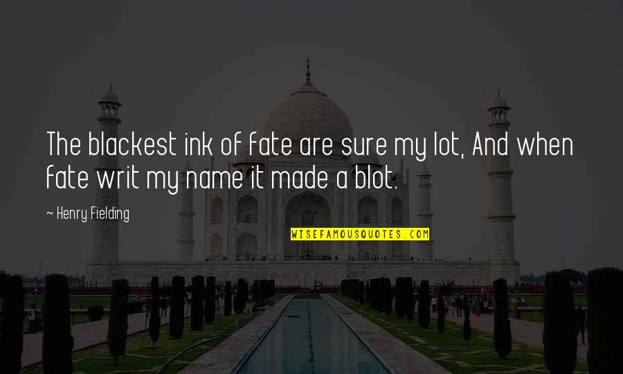 Zerg Rush Quotes By Henry Fielding: The blackest ink of fate are sure my Zerg Rush Quotes By Henry Fielding: The blackest ink of fate are sure my