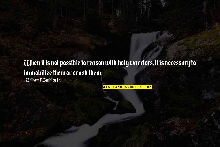 Zerhouni Noureddine Quotes By William F. Buckley Jr.: When it is not possible to reason with Zerhouni Noureddine Quotes By William F. Buckley Jr.: When it is not possible to reason with