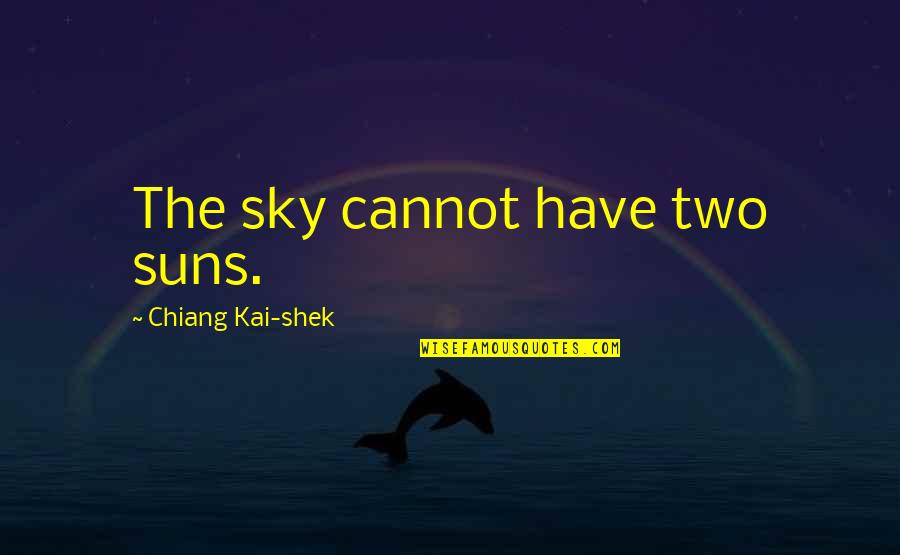 Zerkers For Sale Quotes By Chiang Kai-shek: The sky cannot have two suns. Zerkers For Sale Quotes By Chiang Kai-shek: The sky cannot have two suns.