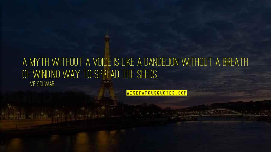 Zerkers Tires Quotes By V.E Schwab: A myth without a voice is like a Zerkers Tires Quotes By V.E Schwab: A myth without a voice is like a