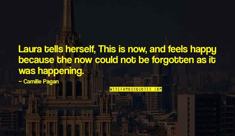 Zernike Campus Quotes By Camille Pagan: Laura tells herself, This is now, and feels Zernike Campus Quotes By Camille Pagan: Laura tells herself, This is now, and feels