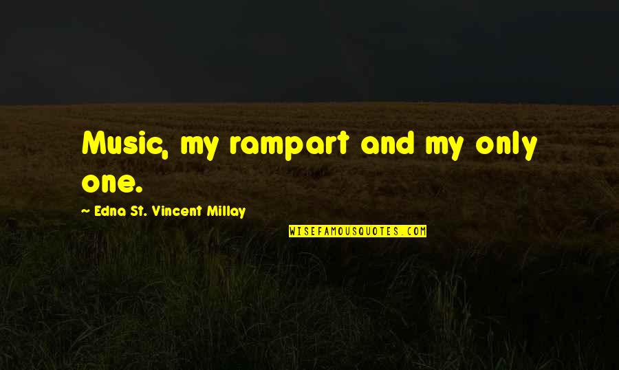 Zernike Campus Quotes By Edna St. Vincent Millay: Music, my rampart and my only one. Zernike Campus Quotes By Edna St. Vincent Millay: Music, my rampart and my only one.