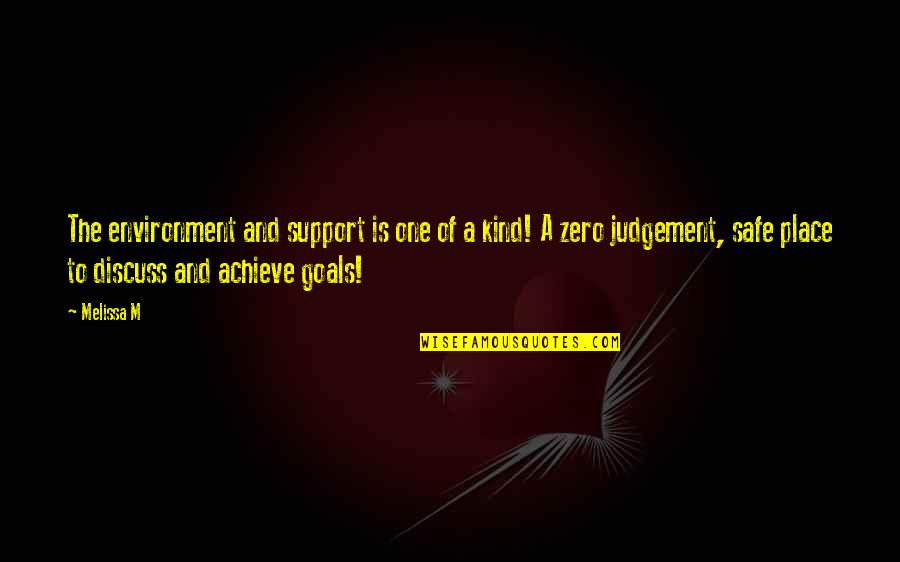 Zero Goal Quotes By Melissa M: The environment and support is one of a Zero Goal Quotes By Melissa M: The environment and support is one of a