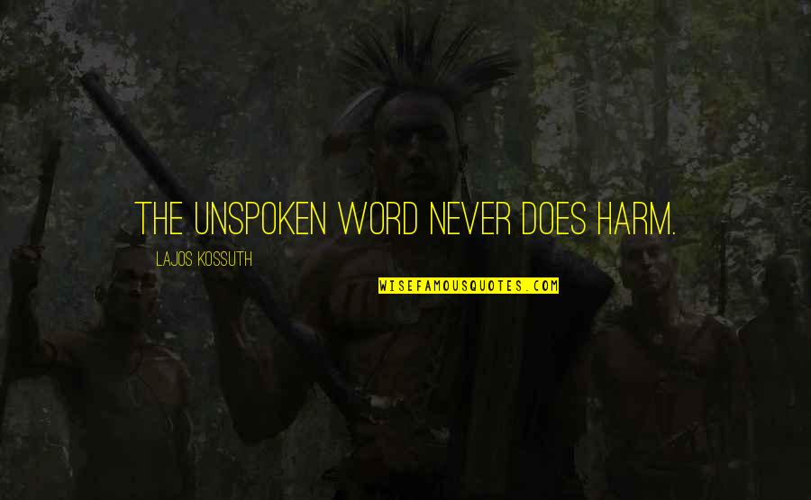 Zero Moustafa Quotes By Lajos Kossuth: The unspoken word never does harm. Zero Moustafa Quotes By Lajos Kossuth: The unspoken word never does harm.