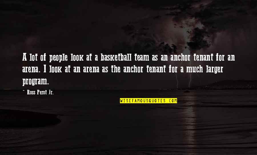 Zero Point Zero Animal House Quotes By Ross Perot Jr.: A lot of people look at a basketball