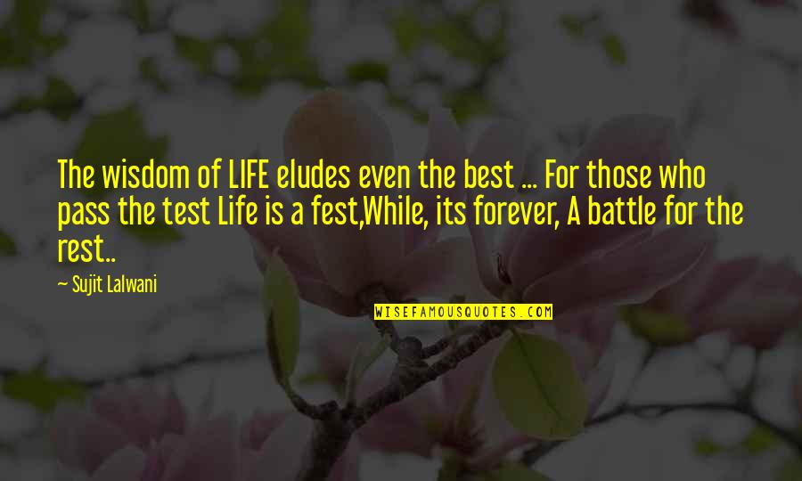 Zero Point Zero Animal House Quotes By Sujit Lalwani: The wisdom of LIFE eludes even the best