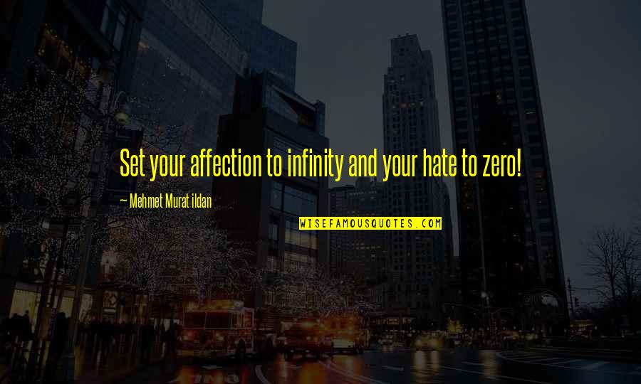 Zero Quotes By Mehmet Murat Ildan: Set your affection to infinity and your hate