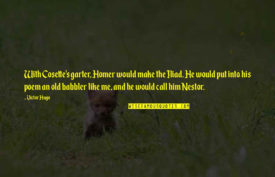 Zero Sum Game Quotes By Victor Hugo: With Cosette's garter, Homer would make the Iliad.