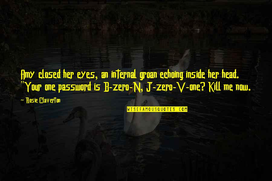 Zero To One Quotes By Rosie Claverton: Amy closed her eyes, an internal groan echoing