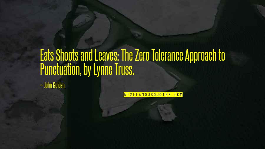 Zero Tolerance Quotes By John Golden: Eats Shoots and Leaves: The Zero Tolerance Approach