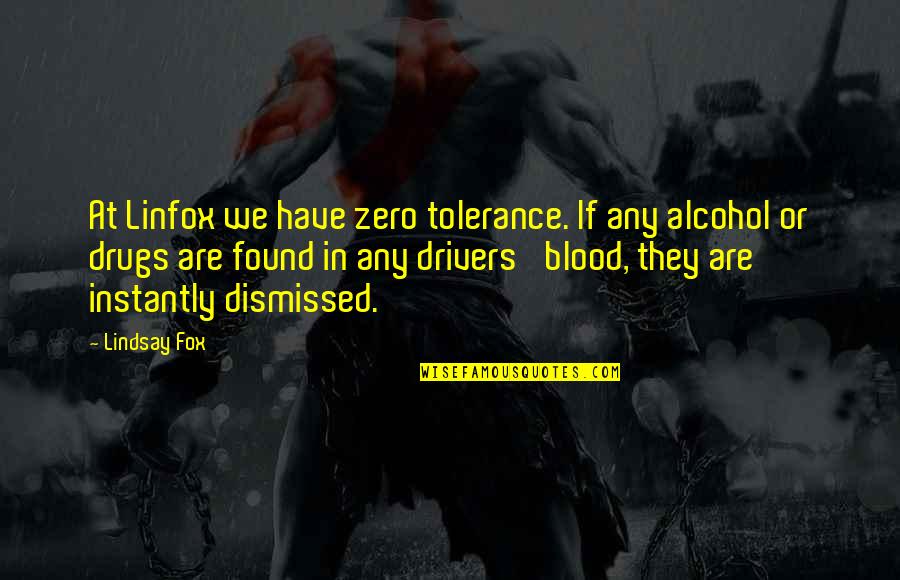 Zero Tolerance Quotes By Lindsay Fox: At Linfox we have zero tolerance. If any