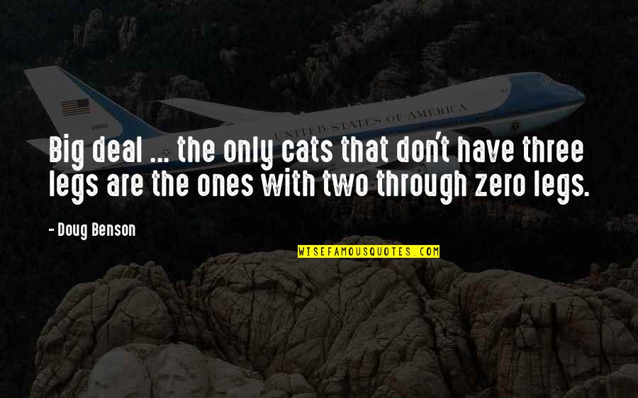 Zero Two Quotes By Doug Benson: Big deal ... the only cats that don't