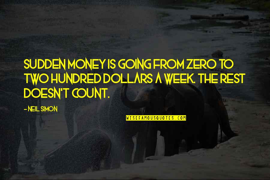 Zero Two Quotes By Neil Simon: Sudden money is going from zero to two