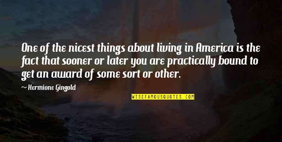 Zero Wing Funny Quotes By Hermione Gingold: One of the nicest things about living in Zero Wing Funny Quotes By Hermione Gingold: One of the nicest things about living in