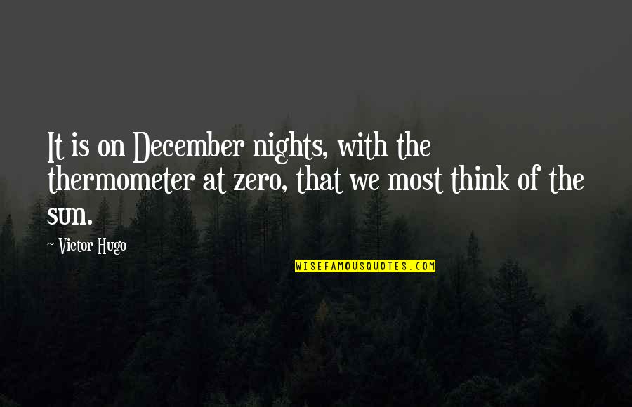 Zero With Quotes By Victor Hugo: It is on December nights, with the thermometer