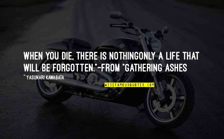 Zerodha Quotes By Yasunari Kawabata: When you die, there is nothingonly a life