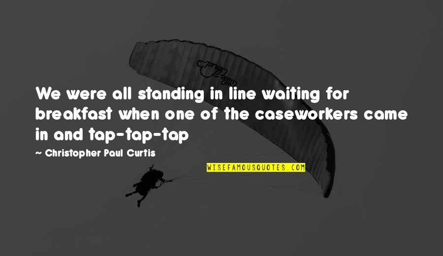 Zeroed Out Quotes By Christopher Paul Curtis: We were all standing in line waiting for Zeroed Out Quotes By Christopher Paul Curtis: We were all standing in line waiting for