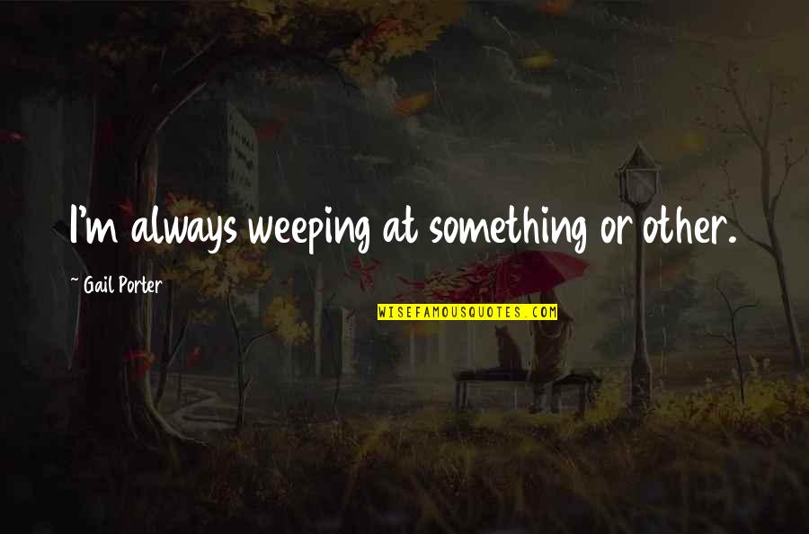 Zeroes Crossword Quotes By Gail Porter: I'm always weeping at something or other. Zeroes Crossword Quotes By Gail Porter: I'm always weeping at something or other.