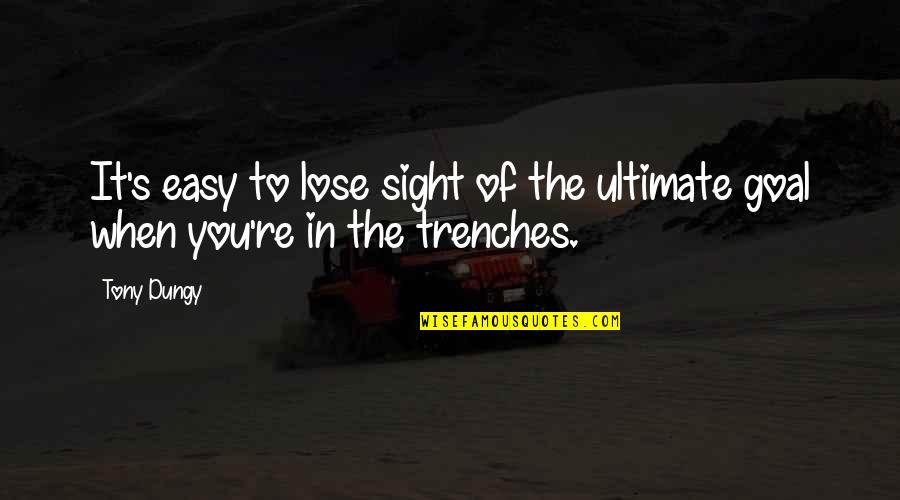 Zeroing A Scope Quotes By Tony Dungy: It's easy to lose sight of the ultimate