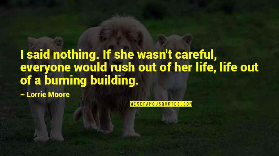 Zeromski Przedwiosnie Quotes By Lorrie Moore: I said nothing. If she wasn't careful, everyone