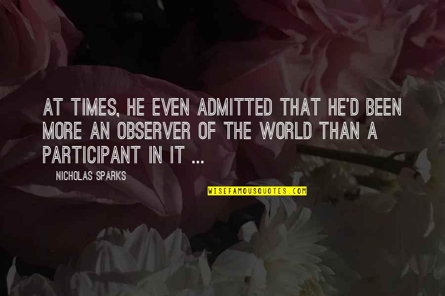 Zerorez Quotes By Nicholas Sparks: At times, he even admitted that he'd been Zerorez Quotes By Nicholas Sparks: At times, he even admitted that he'd been