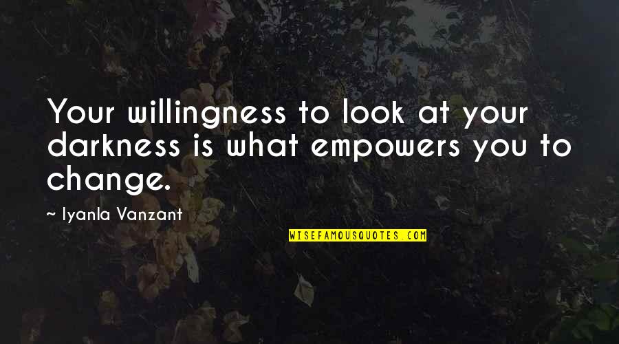Zerotol Quotes By Iyanla Vanzant: Your willingness to look at your darkness is