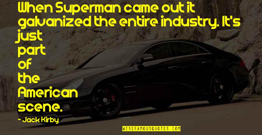 Zerouali Djilali Quotes By Jack Kirby: When Superman came out it galvanized the entire