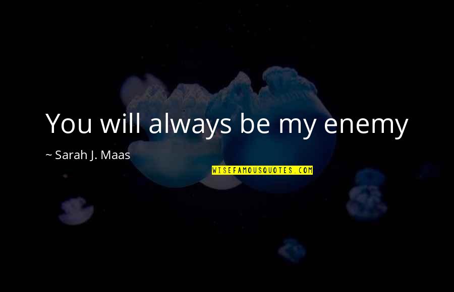 Zersenay Tadeses Height Quotes By Sarah J. Maas: You will always be my enemy Zersenay Tadeses Height Quotes By Sarah J. Maas: You will always be my enemy