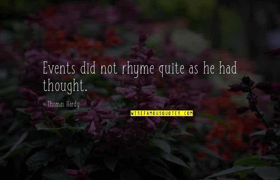 Zersenay Tadeses Height Quotes By Thomas Hardy: Events did not rhyme quite as he had Zersenay Tadeses Height Quotes By Thomas Hardy: Events did not rhyme quite as he had