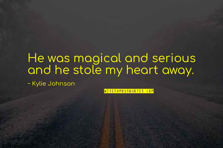 Zersenay Tadesse Quotes By Kylie Johnson: He was magical and serious and he stole Zersenay Tadesse Quotes By Kylie Johnson: He was magical and serious and he stole