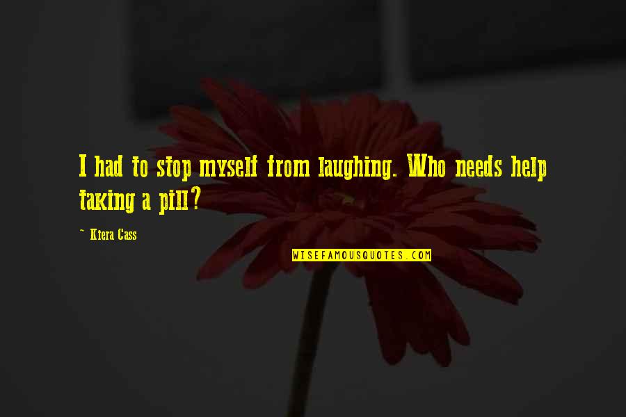 Zerstoert Quotes By Kiera Cass: I had to stop myself from laughing. Who