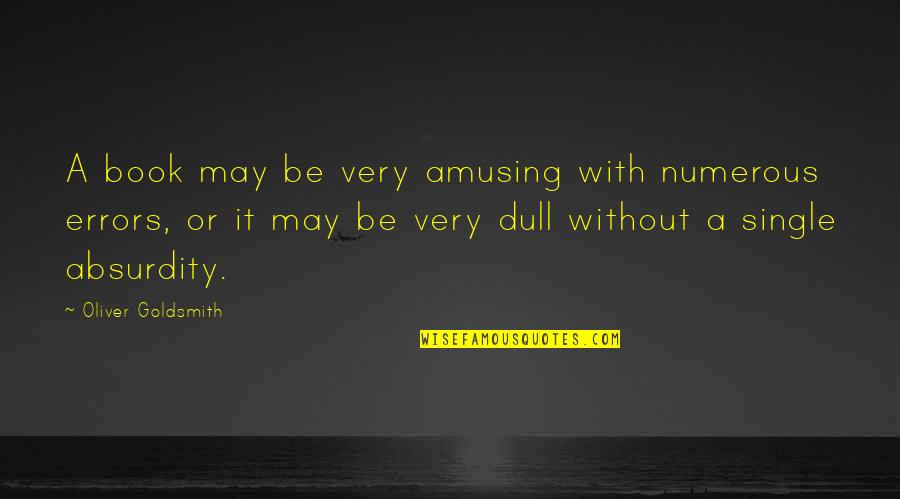 Zerubavel Islands Quotes By Oliver Goldsmith: A book may be very amusing with numerous Zerubavel Islands Quotes By Oliver Goldsmith: A book may be very amusing with numerous