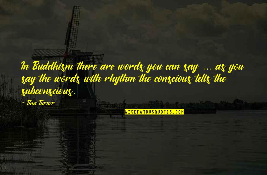 Zerubavel Islands Quotes By Tina Turner: In Buddhism there are words you can say Zerubavel Islands Quotes By Tina Turner: In Buddhism there are words you can say