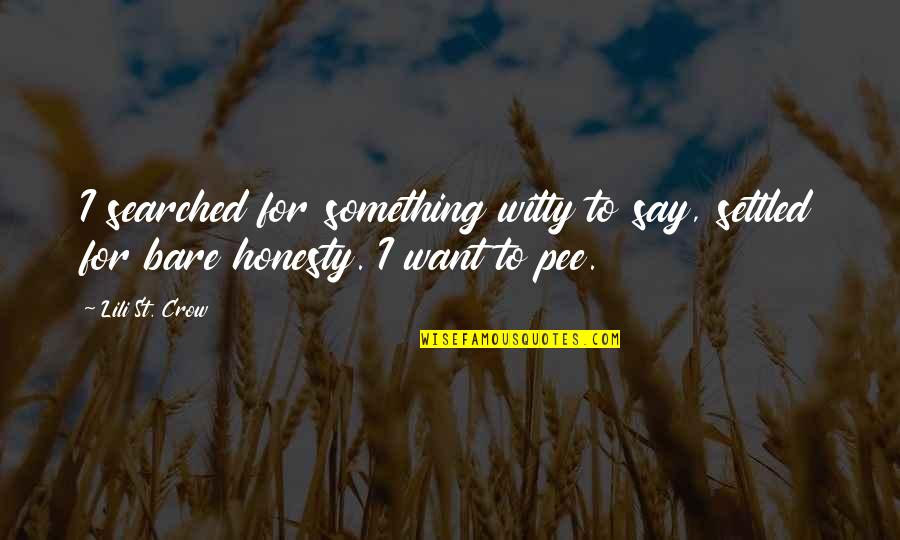 Zest For Life Quotes By Lili St. Crow: I searched for something witty to say, settled