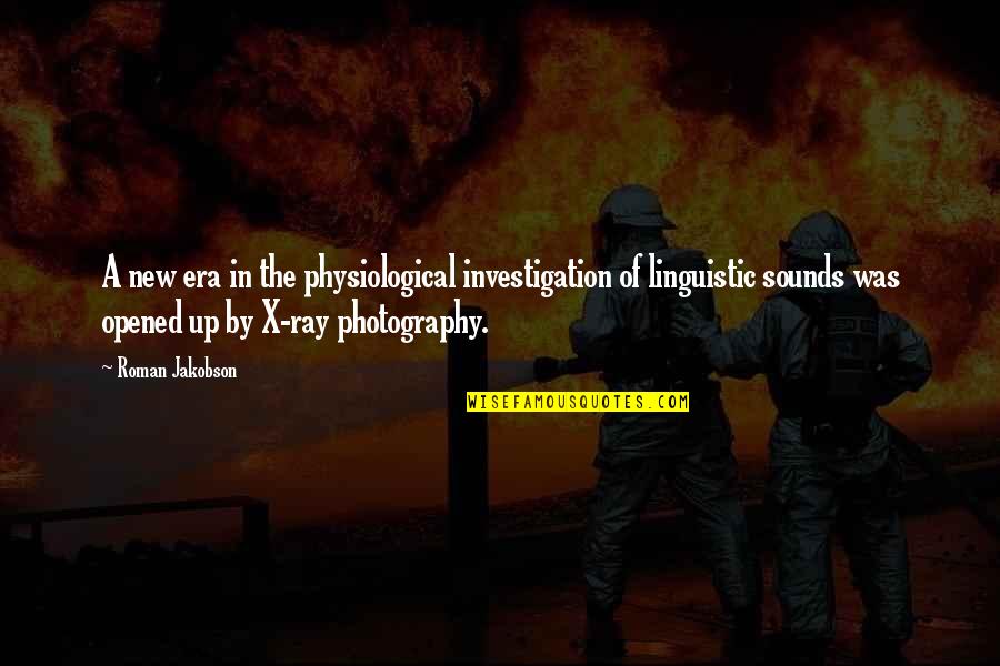 Zest For Life Quotes By Roman Jakobson: A new era in the physiological investigation of Zest For Life Quotes By Roman Jakobson: A new era in the physiological investigation of