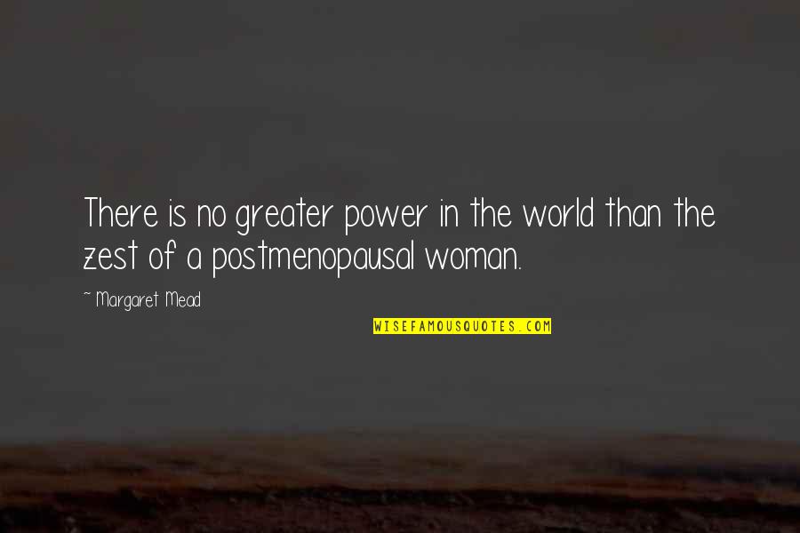 Zest Quotes By Margaret Mead: There is no greater power in the world