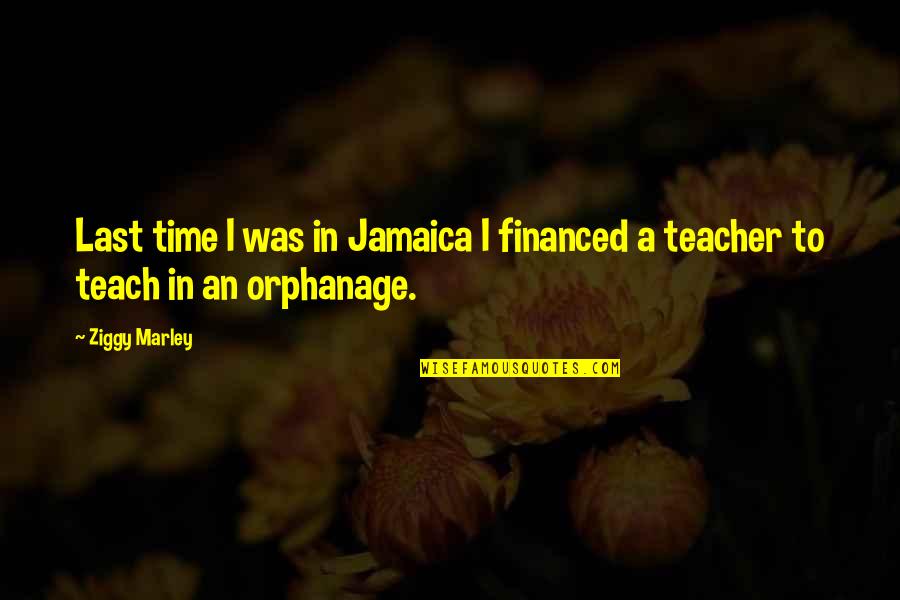 Zeta Beta Tau Quotes By Ziggy Marley: Last time I was in Jamaica I financed