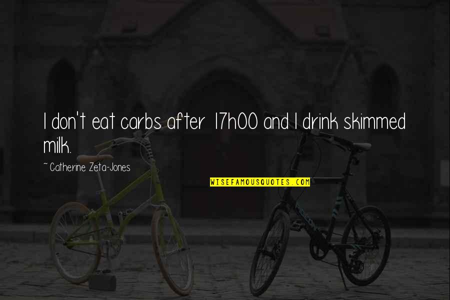 Zeta Jones Quotes By Catherine Zeta-Jones: I don't eat carbs after 17h00 and I Zeta Jones Quotes By Catherine Zeta-Jones: I don't eat carbs after 17h00 and I