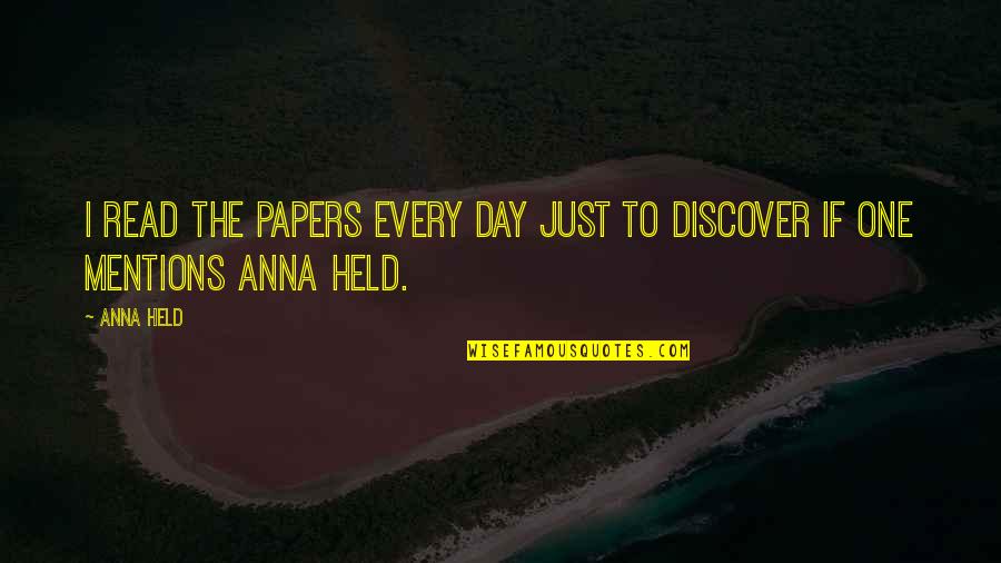 Zetania's Quotes By Anna Held: I read the papers every day just to