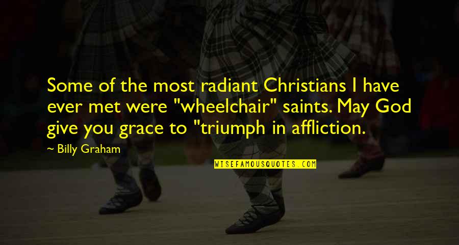 Zetske Van Quotes By Billy Graham: Some of the most radiant Christians I have